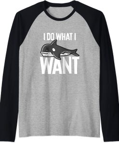 Funny Orca I Do What I Want Shirt Gift Raglan Baseball Tee