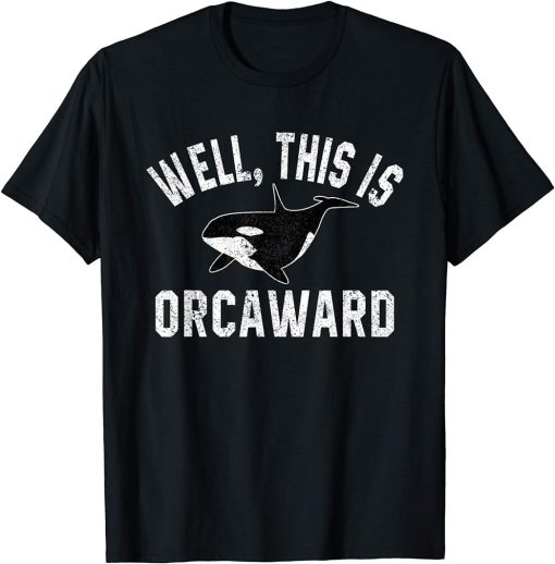 This Is Orcaward Funny Pun Orca Mammal Whale Distressed Gift T-Shirt